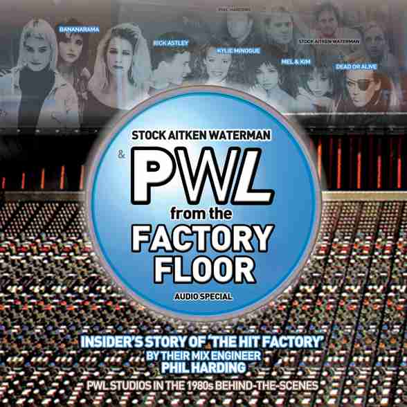 12 Feb 2024 | Stock Aitken Waterman & PWL ‘From The Factory Floor’ | 40th Anniversary Special | Podcast